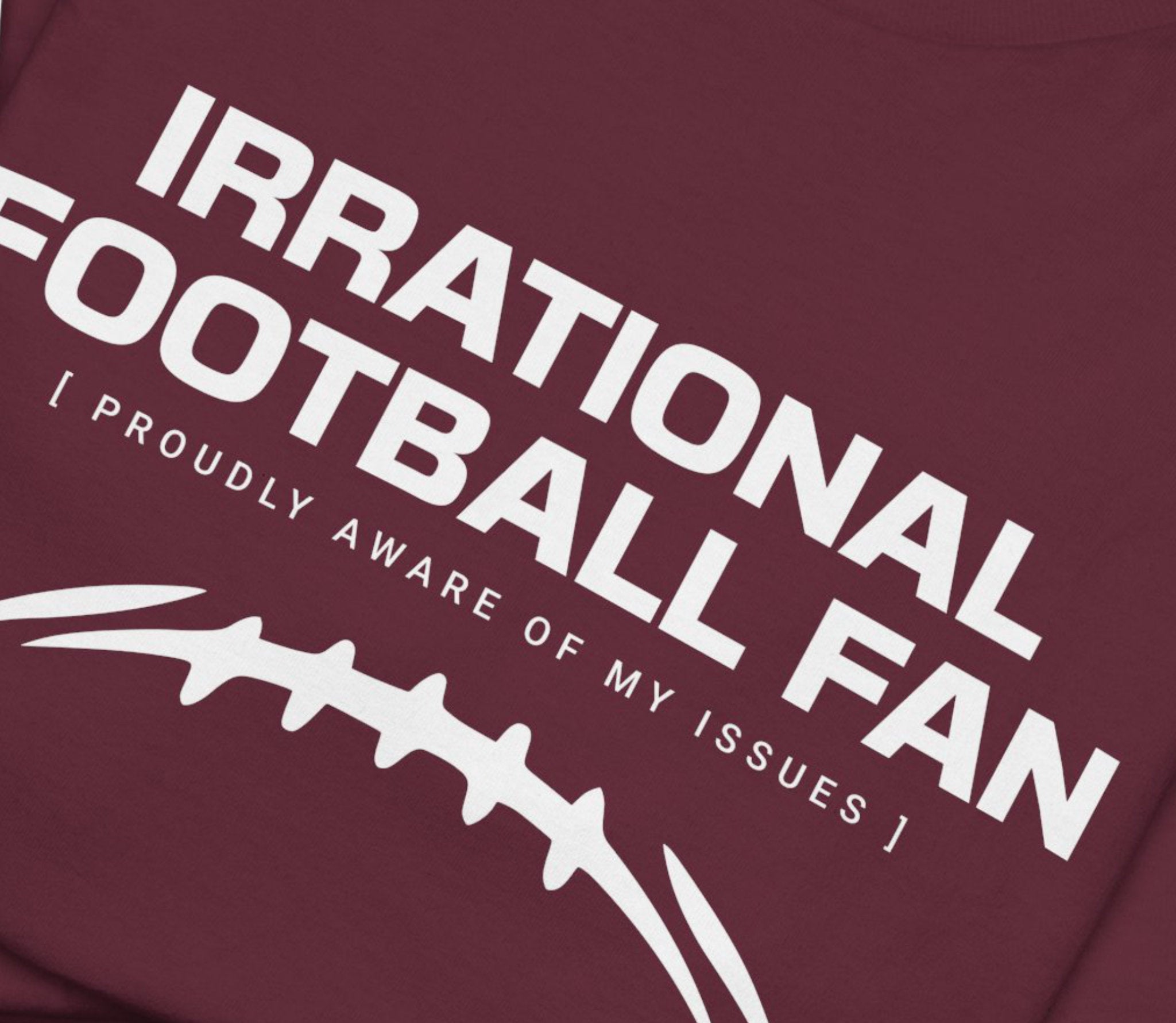 Irrational Football Fan Classic T-Shirt - Maroon